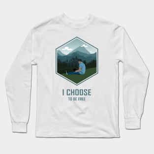 I choose to be free Long Sleeve T-Shirt